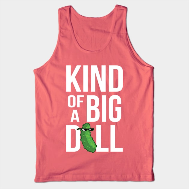 Kind of a Big Dill Tank Top by Nowlipie